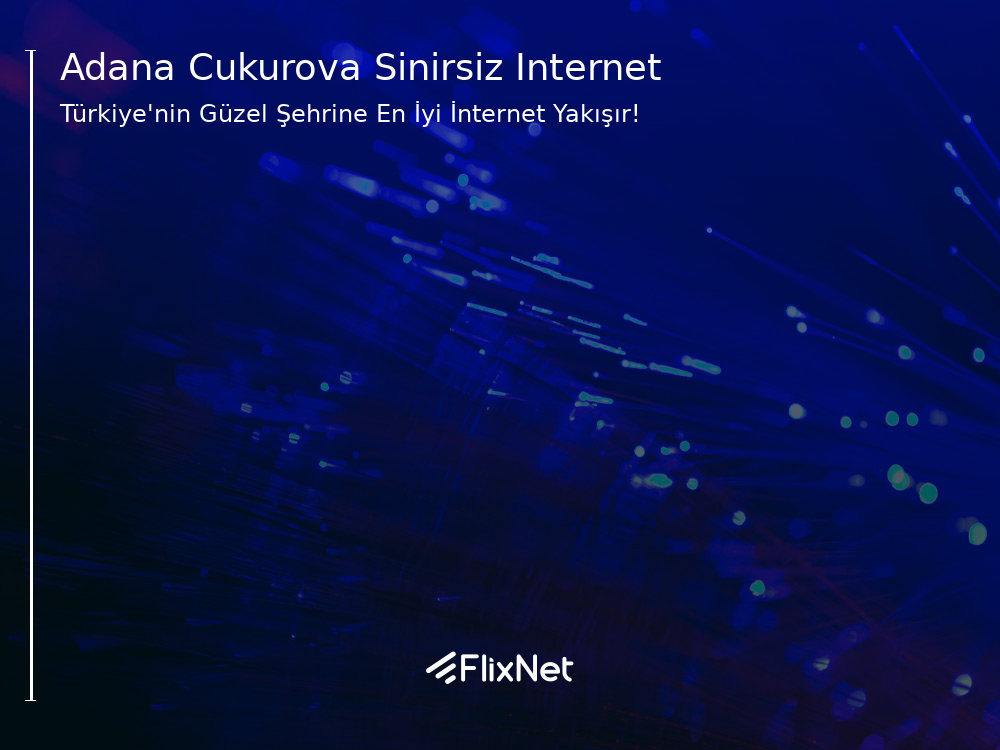Adana Çukurova Sınırsız İnternet