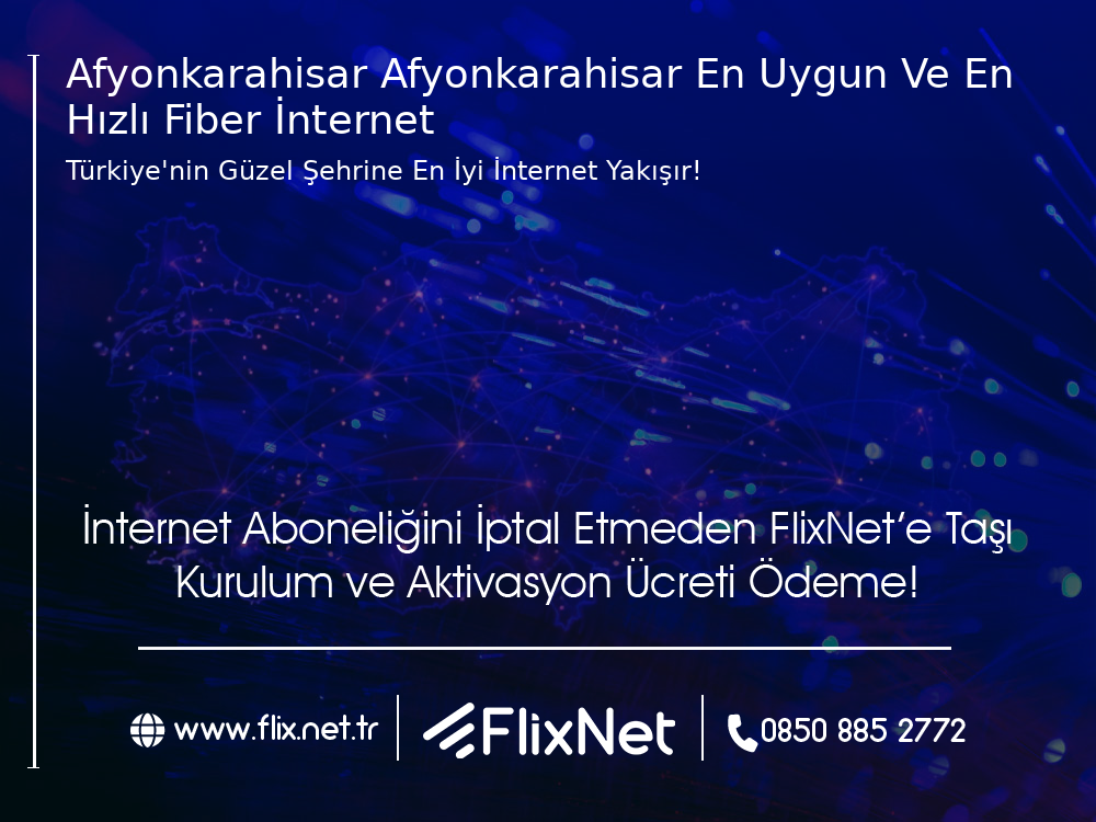 Afyonkarahisar Afyonkarahisar En Uygun ve En Hızlı Fiber İnternet