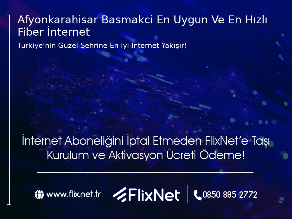 Afyonkarahisar Başmakçı En Uygun ve En Hızlı Fiber İnternet
