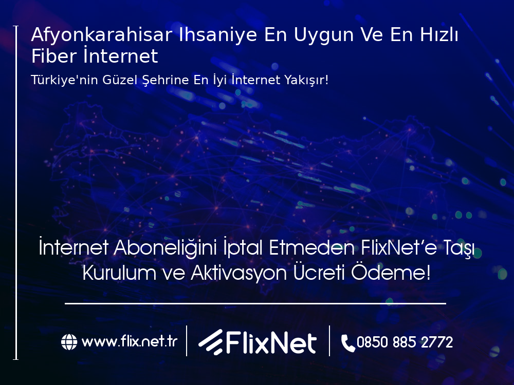 Afyonkarahisar İhsaniye En Uygun ve En Hızlı Fiber İnternet