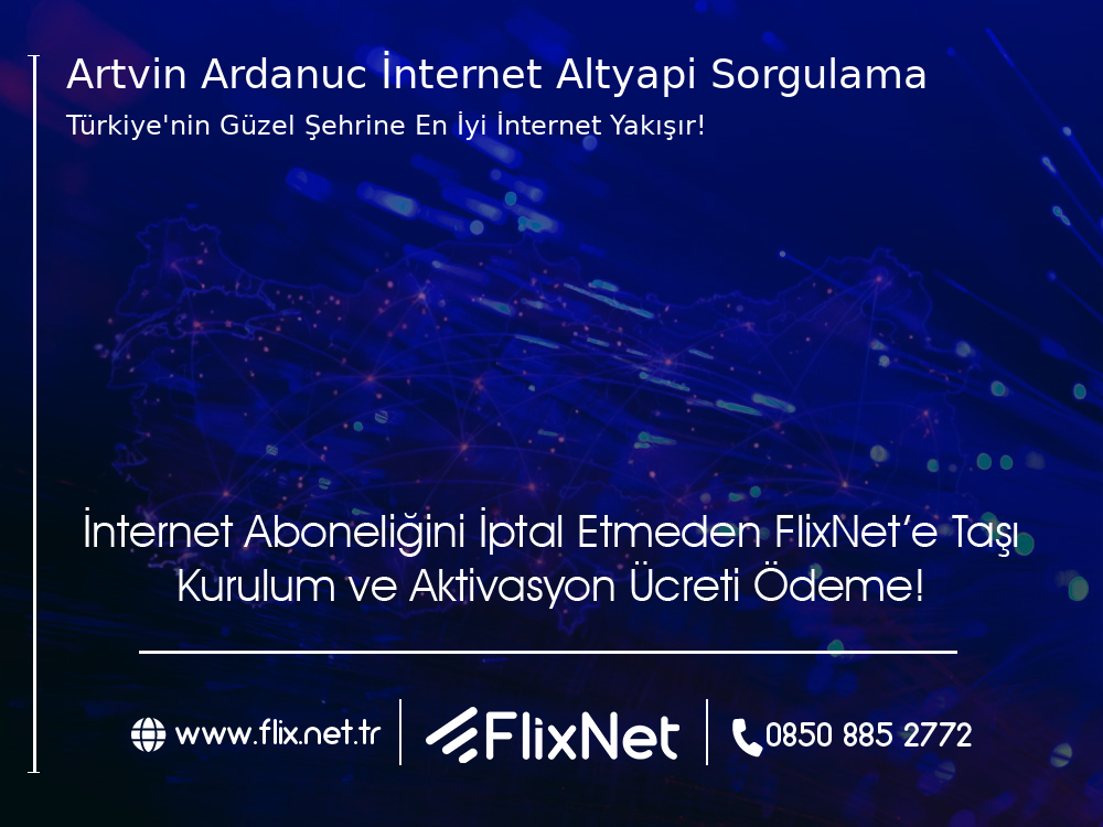 Artvin Ardanuç İnternet Altyapı Sorgulama
