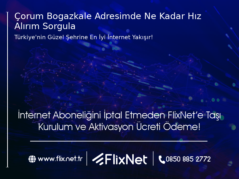 Çorum Boğazkale Adresimde Ne Kadar Hız Alırım Sorgula