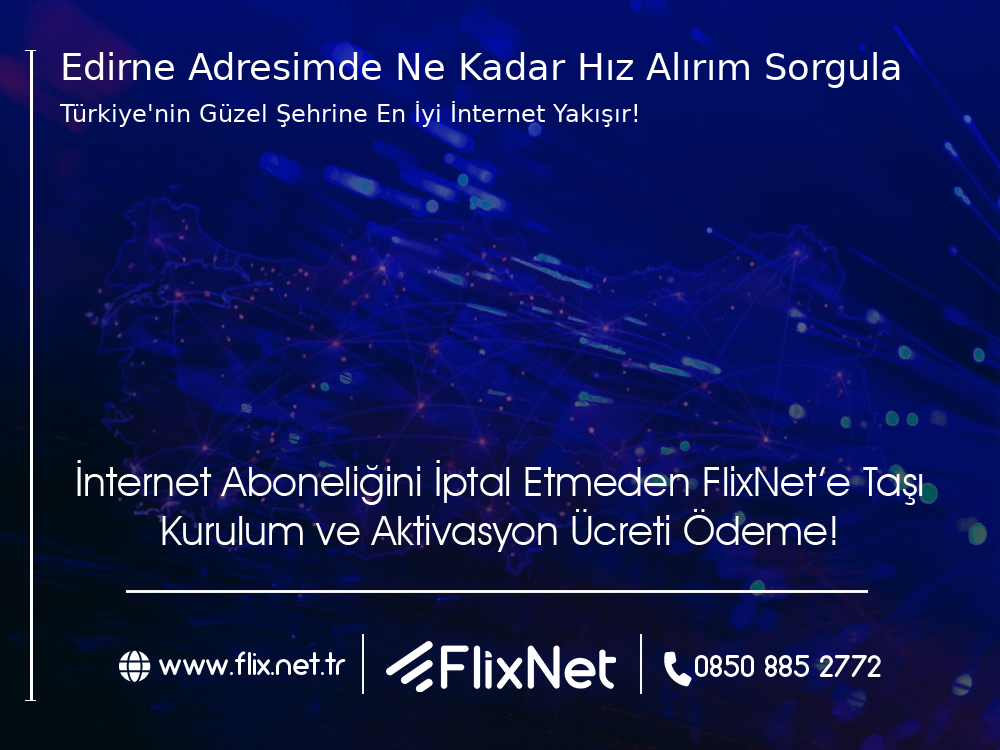 Edirne  Adresimde Ne Kadar Hız Alırım Sorgula