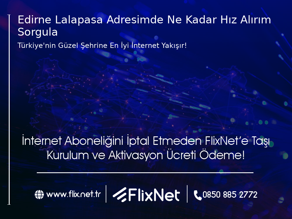 Edirne Lalapaşa Adresimde Ne Kadar Hız Alırım Sorgula