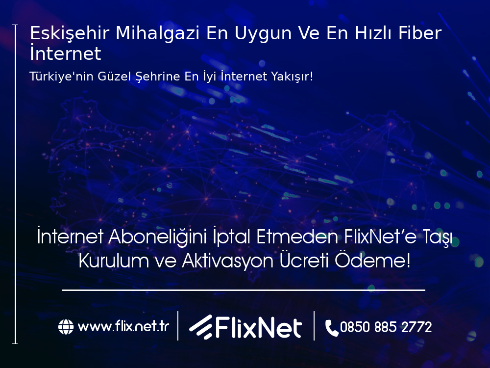 Eskişehir Mihalgazi En Uygun ve En Hızlı Fiber İnternet
