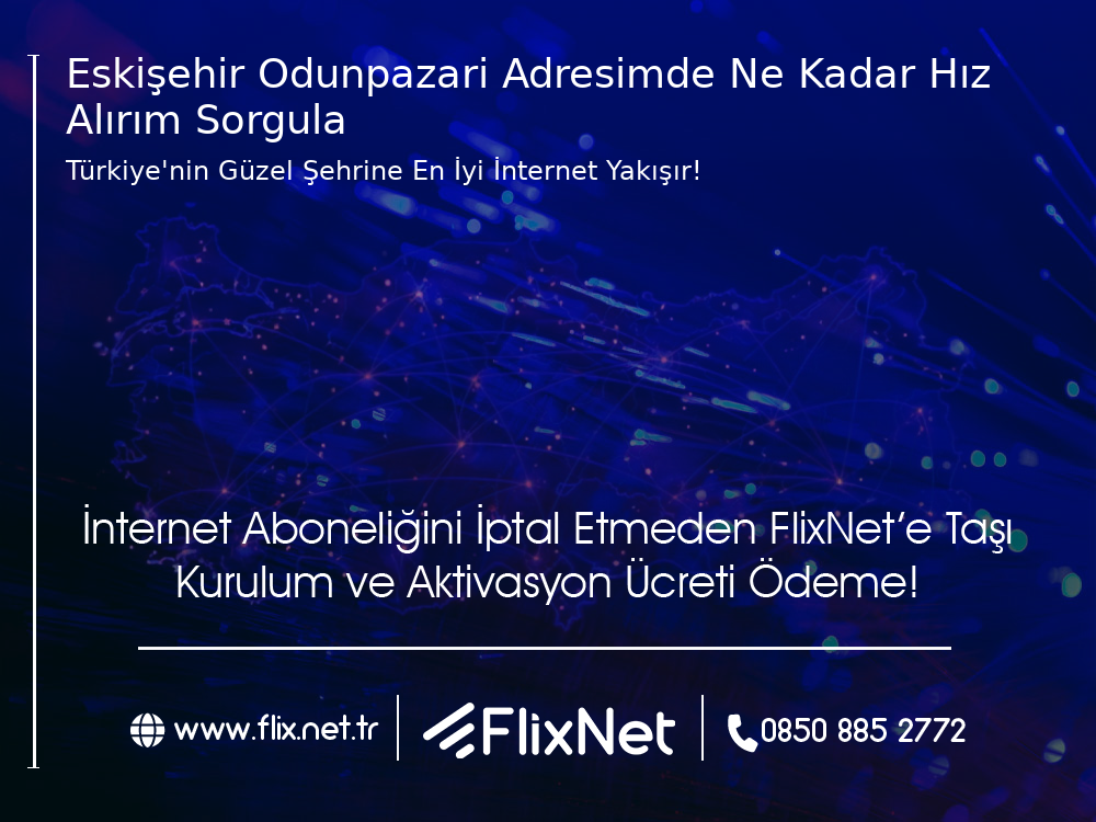 Eskişehir Odunpazarı Adresimde Ne Kadar Hız Alırım Sorgula