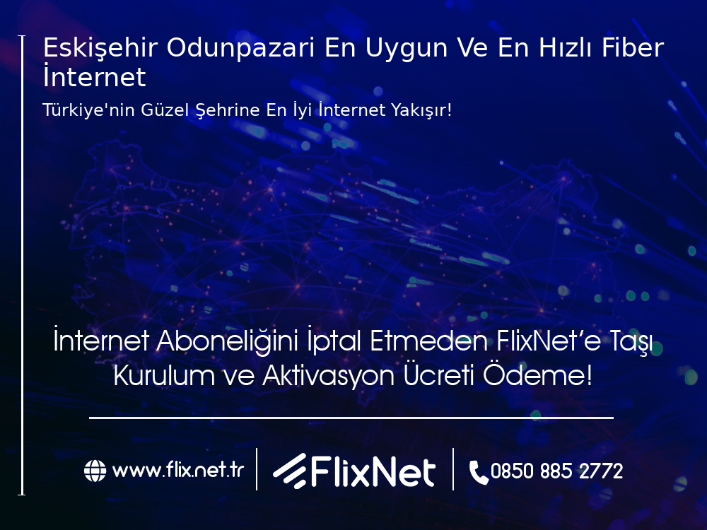 Eskişehir Odunpazarı En Uygun ve En Hızlı Fiber İnternet