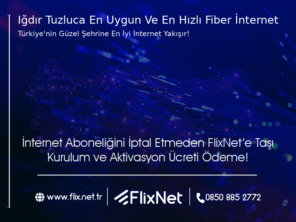 Iğdır Tuzluca En Uygun ve En Hızlı Fiber İnternet