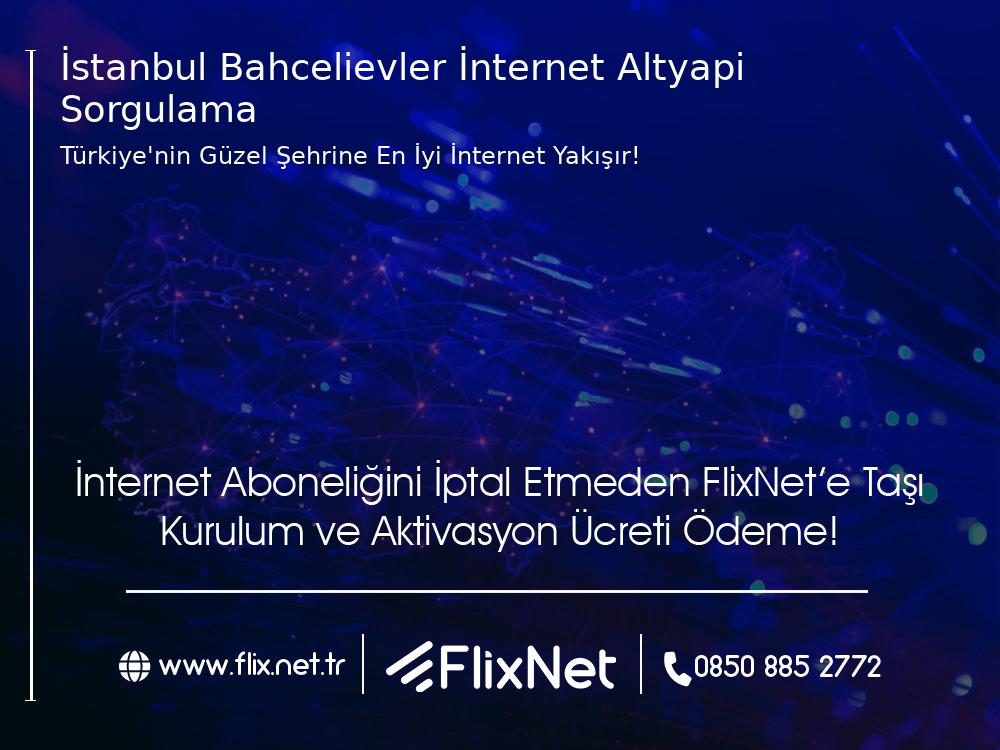 İstanbul Bahçelievler İnternet Altyapı Sorgulama
