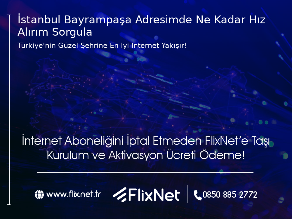 İstanbul Bayrampaşa Adresimde Ne Kadar Hız Alırım Sorgula