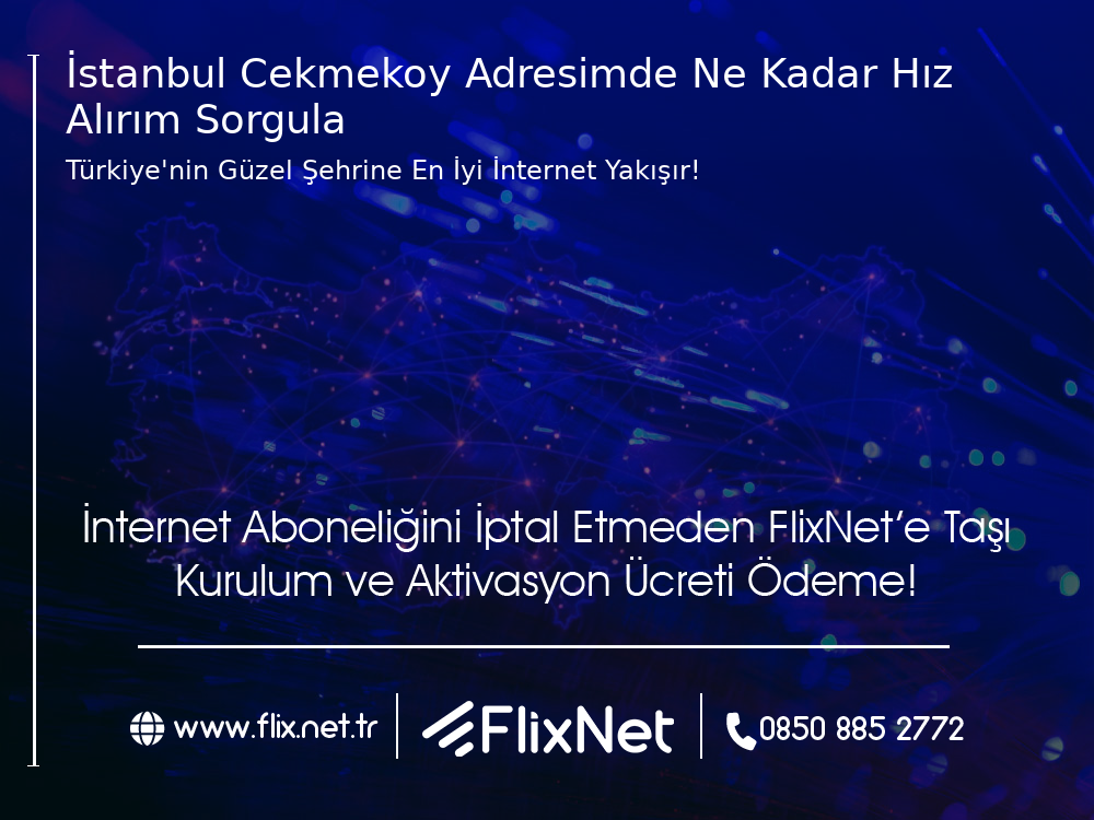 İstanbul Çekmeköy Adresimde Ne Kadar Hız Alırım Sorgula