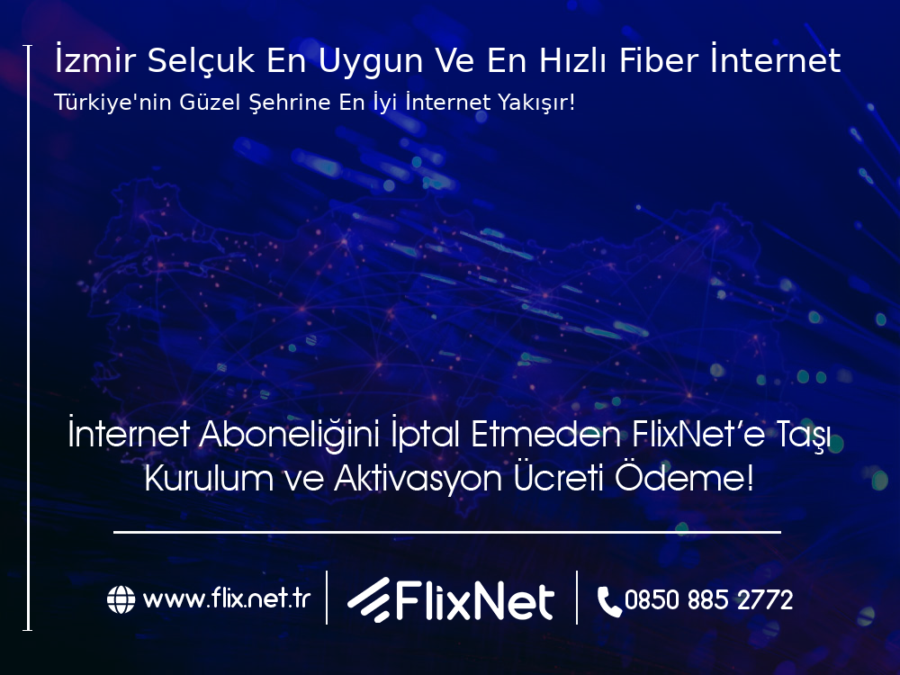 İzmir Selçuk En Uygun ve En Hızlı Fiber İnternet