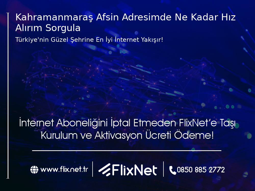 Kahramanmaraş Afşin Adresimde Ne Kadar Hız Alırım Sorgula