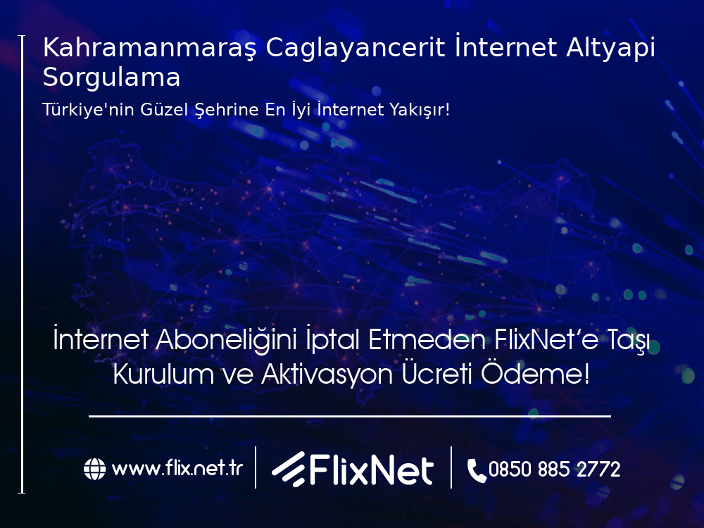 Kahramanmaraş Çağlayancerit İnternet Altyapı Sorgulama