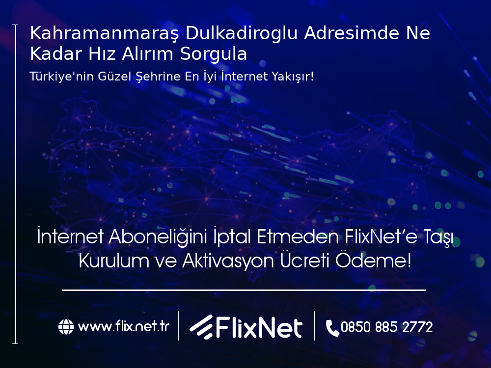 Kahramanmaraş Dulkadiroğlu Adresimde Ne Kadar Hız Alırım Sorgula