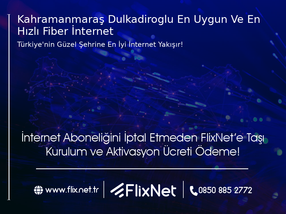 Kahramanmaraş Dulkadiroğlu En Uygun ve En Hızlı Fiber İnternet