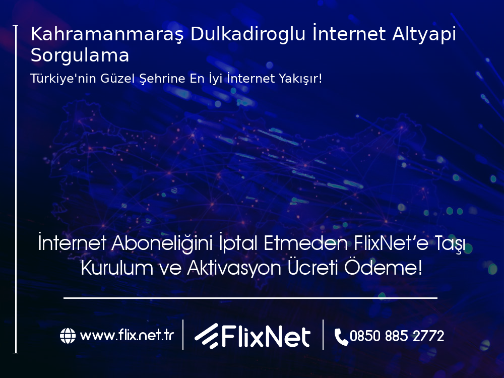 Kahramanmaraş Dulkadiroğlu İnternet Altyapı Sorgulama