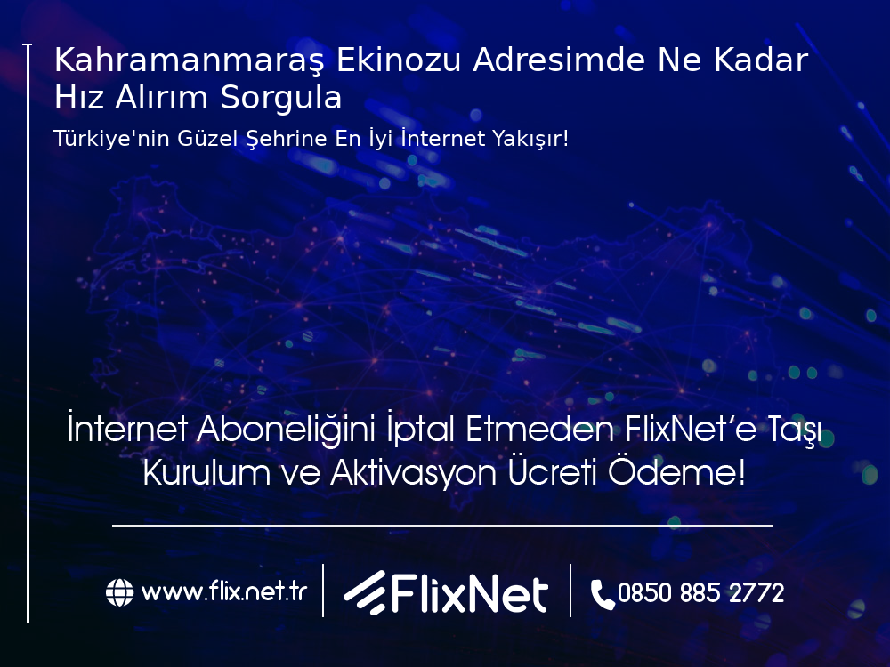 Kahramanmaraş Ekinözü Adresimde Ne Kadar Hız Alırım Sorgula