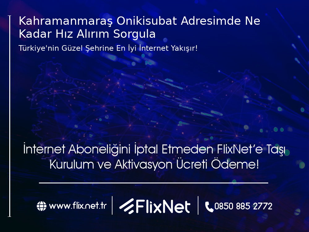 Kahramanmaraş Onikişubat Adresimde Ne Kadar Hız Alırım Sorgula