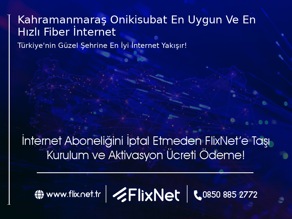 Kahramanmaraş Onikişubat En Uygun ve En Hızlı Fiber İnternet