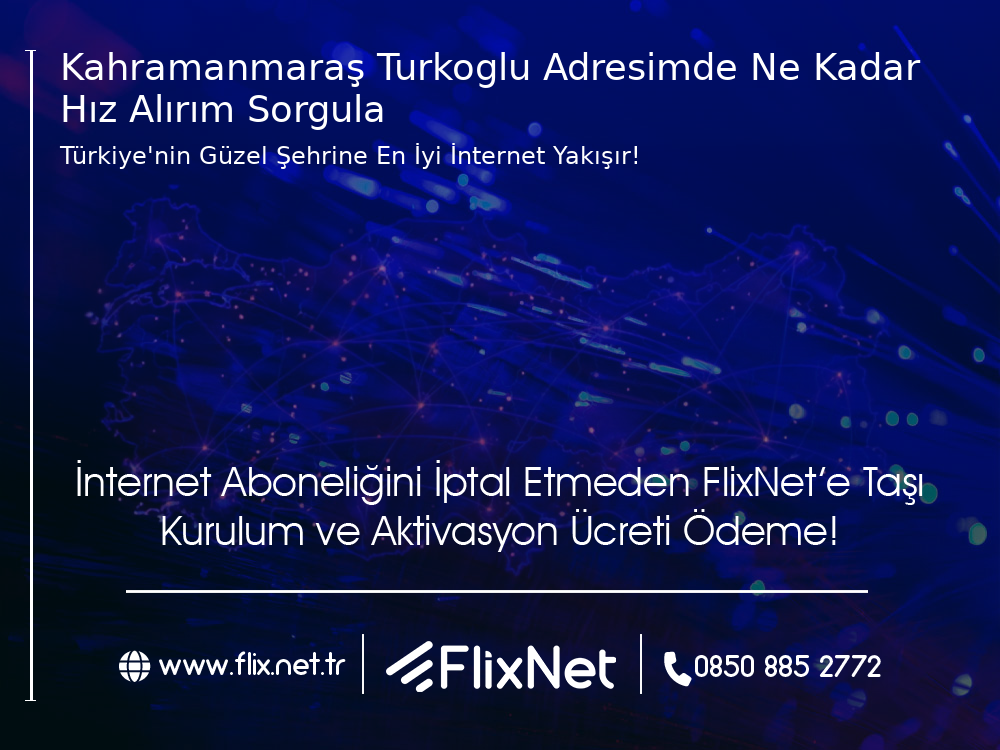 Kahramanmaraş Türkoğlu Adresimde Ne Kadar Hız Alırım Sorgula