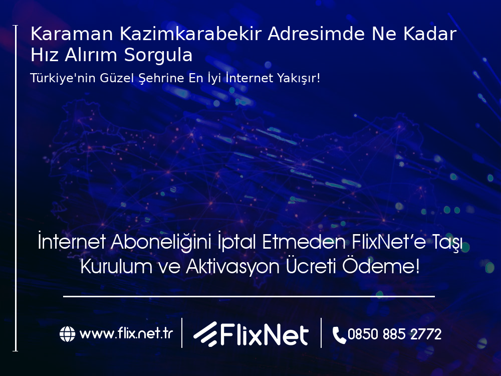 Karaman Kazımkarabekir Adresimde Ne Kadar Hız Alırım Sorgula