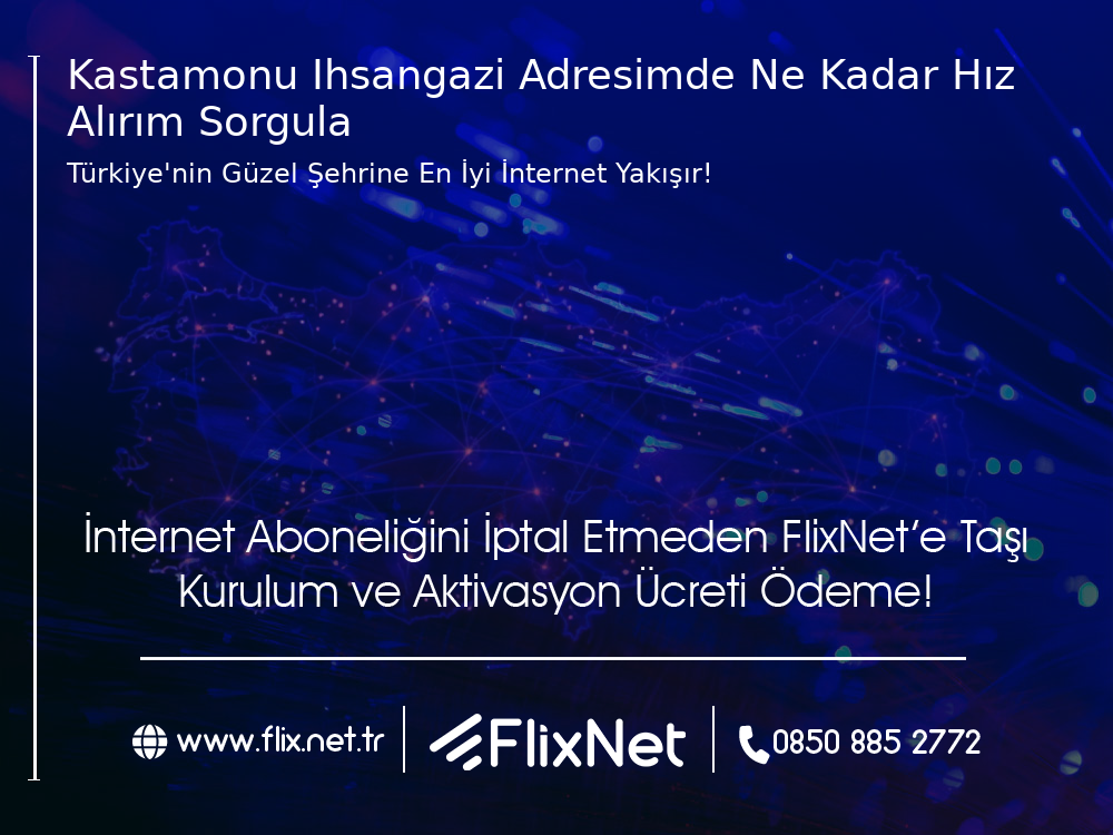 Kastamonu İhsangazi Adresimde Ne Kadar Hız Alırım Sorgula