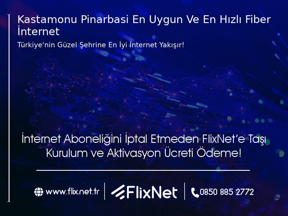 Kastamonu Pınarbaşı En Uygun ve En Hızlı Fiber İnternet