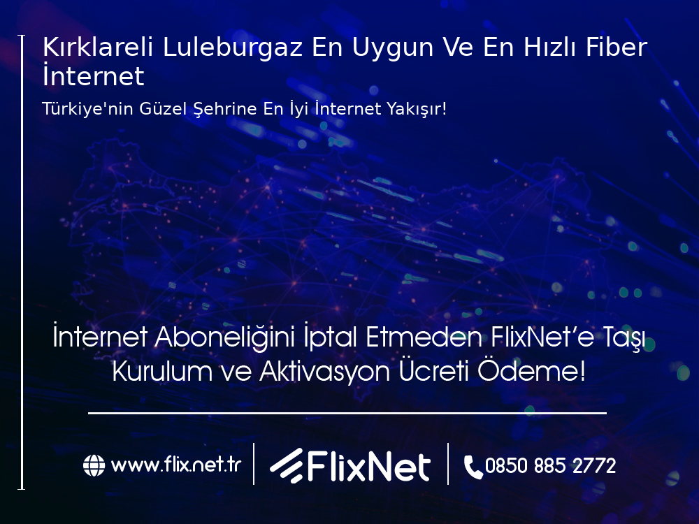 Kırklareli Lüleburgaz En Uygun ve En Hızlı Fiber İnternet