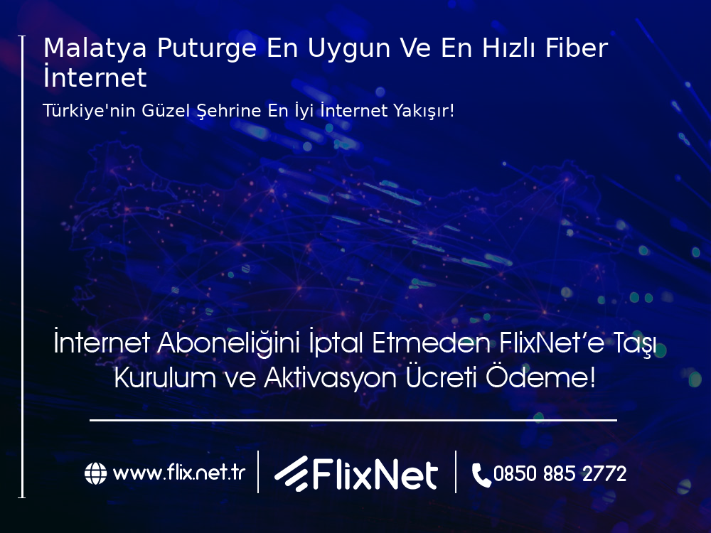 Malatya Pütürge En Uygun ve En Hızlı Fiber İnternet